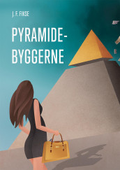 Pyramidebyggerne av Jon Fredrik Fikse (Ebok)