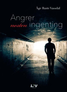 Angrer nesten ingenting av Åge Baste Vassdal (Innbundet)
