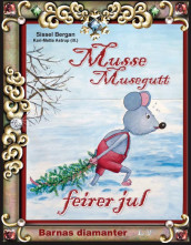 Musse Musegutt feirer jul av Sissel Bergan (Innbundet)