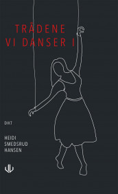 Trådene vi danser i av Heidi Smedsrud Hansen (Innbundet)