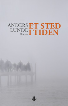 Et sted i tiden av Anders Lunde (Innbundet)