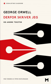 Derfor skriver jeg og andre tekster av George Orwell (Heftet)