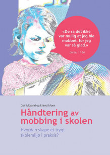 Håndtering av mobbing i skolen av Geir Mosand og Erlend Moen (Heftet)