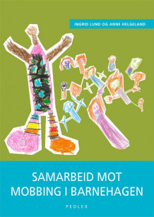 Samarbeid mot mobbing i barnehagen av Ingrid Lund og Anne Helgeland (Heftet)