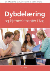 Dybdelæring og kjerneelementer i fag av Siv Therese Måseidvåg Gamlem og Wenke Mork Rogne (Heftet)