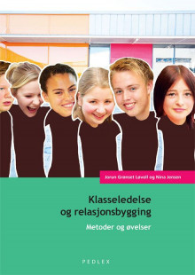 Klasseledelse og relasjonsbygging av Jorun Grønset Løvoll og Nina Jensen (Heftet)