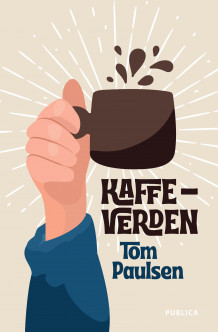 Kaffeverden av Tom Paulsen (Innbundet)