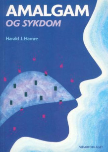 Amalgam og sykdom av Harald J. Hamre (Heftet)