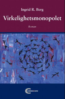 Virkelighetsmonopolet av Ingrid R. Berg (Heftet)