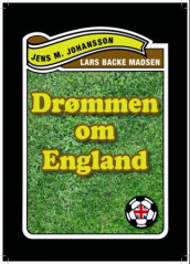 Drømmen om England av Jens M. Johansson og Lars Backe Madsen (Innbundet)