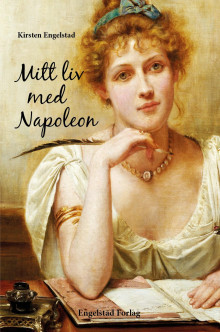 Mitt liv med Napoleon av Kirsten Engelstad (Innbundet)