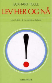 Lev her og nå! av Eckhart Tolle (Innbundet)