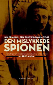 Den mislykkede spionen av Nikolai Brandal, Eirik Brazier og Ola Teige (Innbundet)