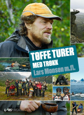 Tøffe turer med trøkk av Lars Monsen (Innbundet)