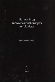 Harmoni- og improvisasjonskonsepter for pianister av Bernt André Moen (Spiral)