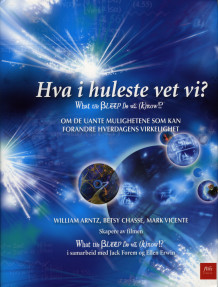 Hva i huleste vet vi? = What the bleep do we know? av William Arntz, Betsy Chasse og Mark Vicente (Innbundet)