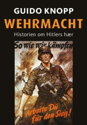 Wehrmacht av Alexander Berkel, Christoph Gunkel, Peter Hartl, Guido Knopp, Sönke Neitzel og Mario Sporn (Innbundet)