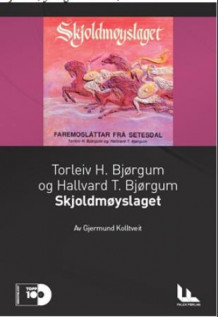 Torleiv V. og Hallvard T. Bjørgum: Skjoldmøyslaget : Faremoslåttar frå Setesdal av Gjermund Kolltveit (Heftet)
