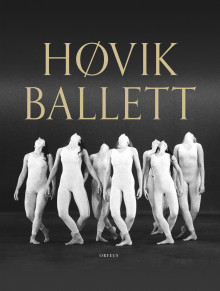 Høvik ballett av Anne Brit Kjelsrud, Merete Bergersen, Knut Morten Damm, Tone Gellein, Inger Marie Hauglid, Anne Brit Kjelsrud, Merete Bergersen, Miriam Skjørten, Sigrid Øvreås Svendal, Ole Henrik Moe, Lars Mørch Finborud, Jan Erik Vold, Rolf Wallin, Ann-Christin Kongsness og Tone Gellein (Innbundet)