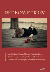 Det kom et brev av Line Berg, Gro Dahle, Jonny Halberg, Gaute Heivoll, Levi Henriksen, Vidar Kvalshaug, Gunnar Lunde, Thomas J.R. Marthinsen, Annette Mattsson og Edy Poppy (Innbundet)