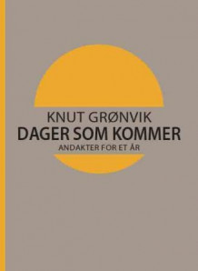Dager som kommer av Knut Grønvik (Innbundet)