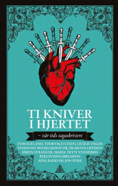 Ti kniver i hjertet av Aina Basso, Bergsveinn Birgisson, Tom Egeland, Cecilie Enger, Jon Fosse, Sigmund Løvåsen, Steinunn Sigurðardóttir, Thorvald Steen, Simon Stranger og Maria Tryti Vennerød (Ebok)