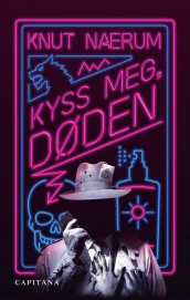 Kyss meg, døden av Knut Nærum (Ebok)