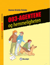 003-agentene og hemmeligheten av Hanne Kristin Rohde (Innbundet)