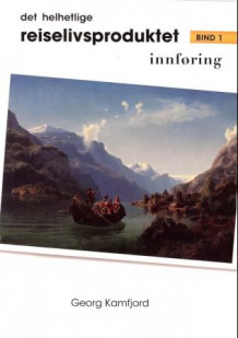 Det helhetlige reiselivsproduktet av Georg Kamfjord (Innbundet)