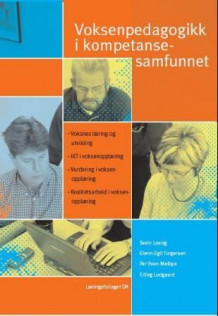 Voksenpedagogikk i kompetansesamfunnet av Svein Loeng, Glenn-Egil Torgersen, Per Even Melbye og Erling Lodgaard (Heftet)