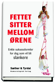Fettet sitter mellom ørene av Stein Tyrdal og Nina Granlund Sæther (Innbundet)