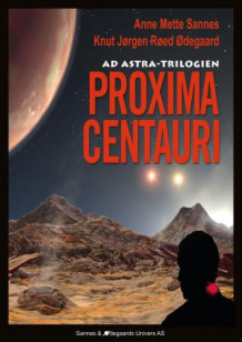 Proxima Centauri av Anne Mette Sannes og Knut Jørgen Røed Ødegaard (Innbundet)