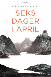 Seks dager i april av Stein Arne Nistad (Heftet)