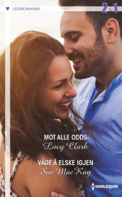 Mot alle odds ; Våge å elske igjen av Lucy Clark og Sue MacKay (Ebok)